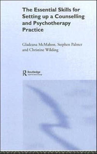 The Essential Skills for Setting Up a Counselling and Psychotherapy Practice