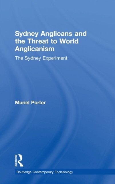 Sydney Anglicans and the Threat to World Anglicanism