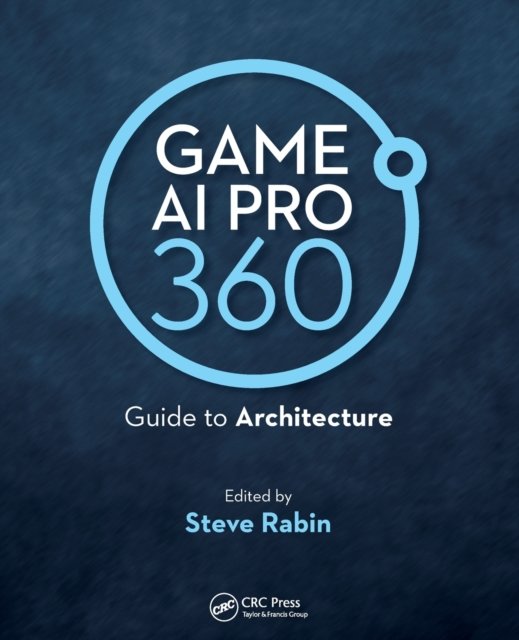 Game AI Pro 360: Guide to Architecture