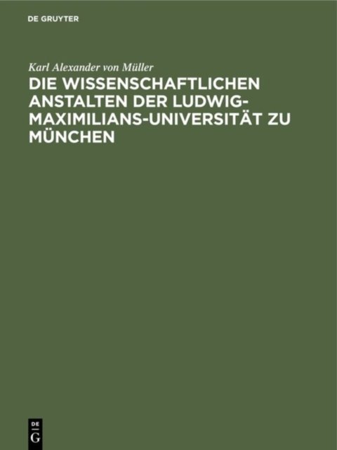 Die Wissenschaftlichen Anstalten Der Ludwig-Maximilians-Universitat Zu Munchen