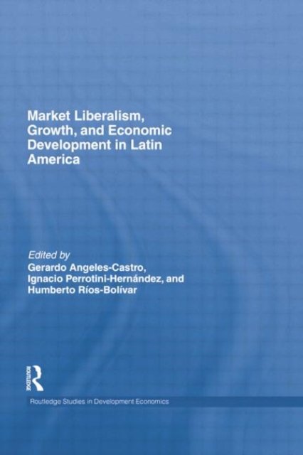 Market Liberalism, Growth, and Economic Development in Latin America