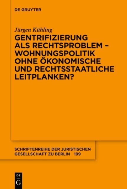 Gentrifizierung als Rechtsproblem – Wohnungspolitik ohne okonomische und rechtsstaatliche Leitplanken?