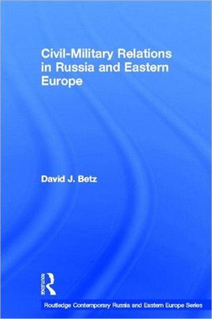 Civil-Military Relations in Russia and Eastern Europe