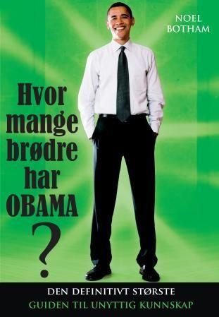 Hvor mange brødre har Obama? - den definitivt største guiden til unyttig kunnskap