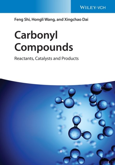 Carbonyl Compounds – Reactants, Catalysts and Products