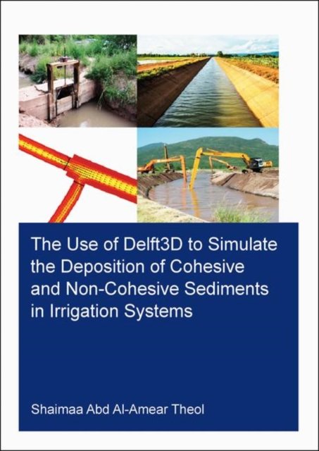 The Use of Delft3d to Simulate the Deposition of Cohesive and Non-cohesive Sediments in Irrigation Systems
