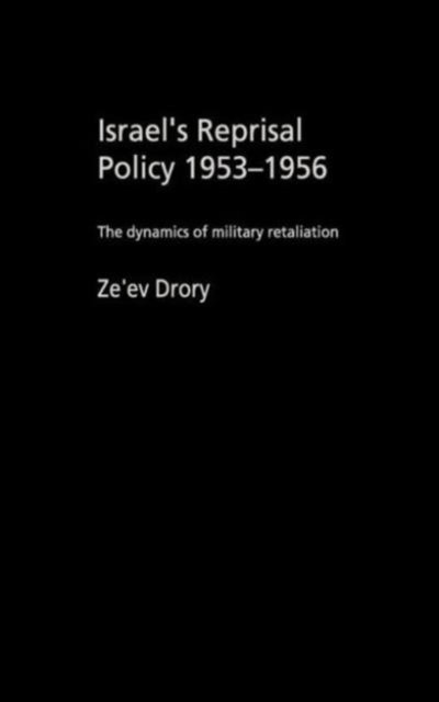 Israel's Reprisal Policy, 1953-1956