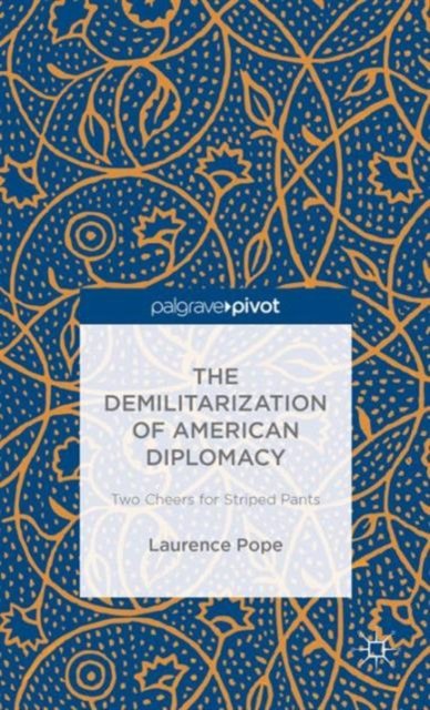 The Demilitarization of American Diplomacy