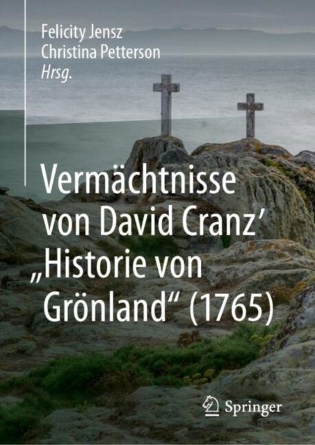 Vermachtnisse von David Cranz' "Historie von Gronland" (1765)