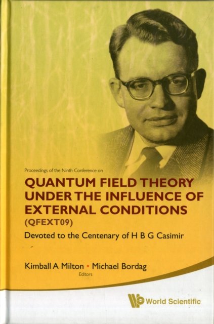Quantum Field Theory Under The Influence Of External Conditions (Qfext09): Devoted To The Centenary Of H B G Casimir - Proceedings Of The Ninth Conference