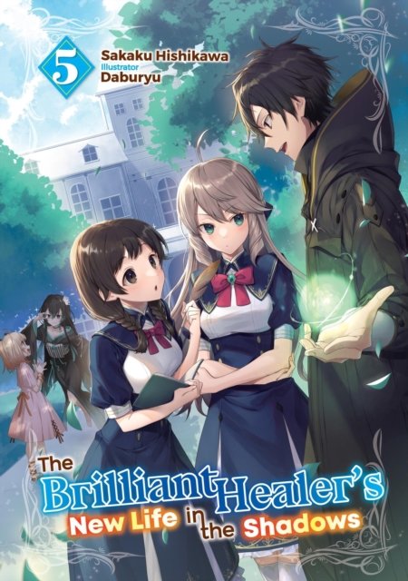 The Brilliant Healer''s New Life in the Shadows: Volume 5 (Light Novel)