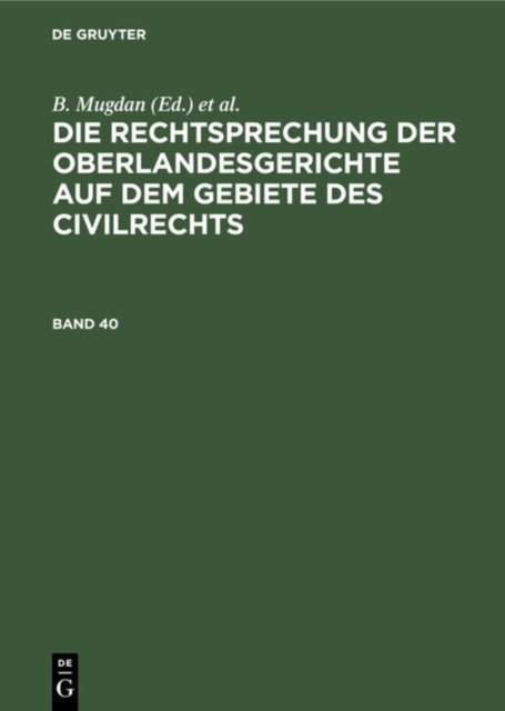 Rechtsprechung der Oberlandesgerichte auf dem Gebiete des Civilrechts. Band 40