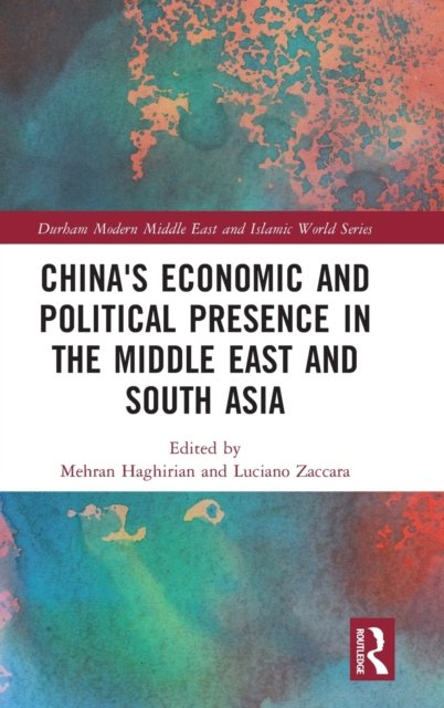 China''s Economic and Political Presence in the Middle East and South Asia