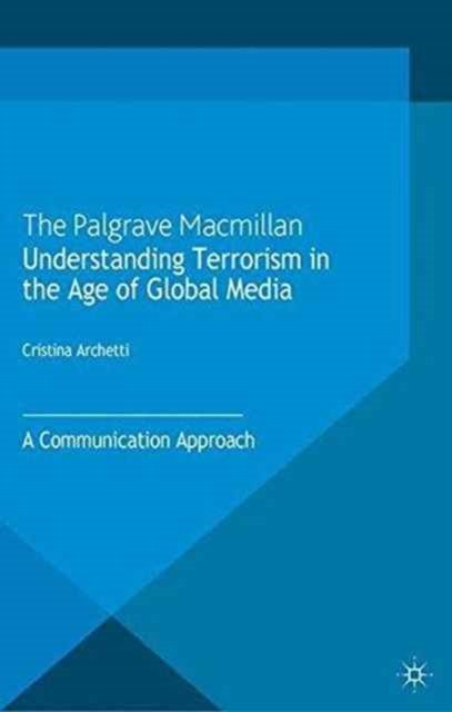 Understanding Terrorism in the Age of Global Media