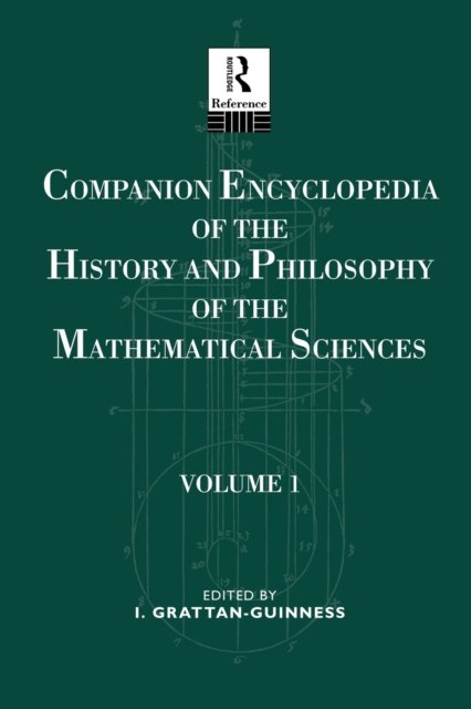 Companion Encyclopedia of the History and Philosophy of the Mathematical Sciences