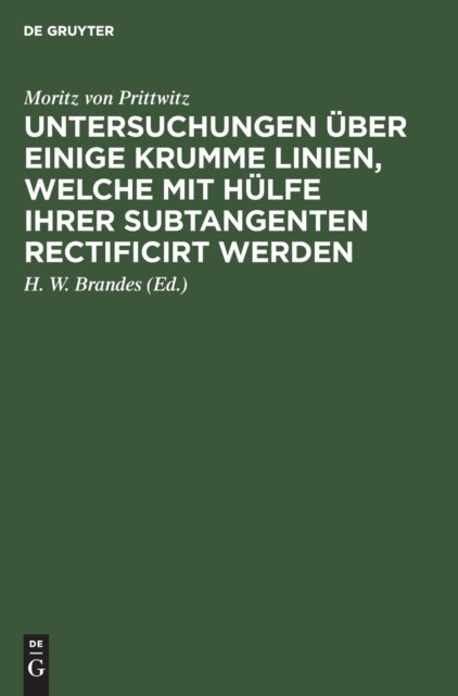 Untersuchungen Uber Einige Krumme Linien, Welche Mit Hulfe Ihrer Subtangenten Rectificirt Werden