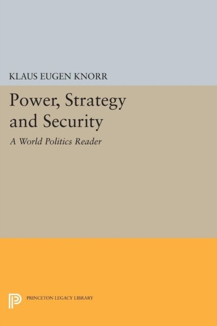 Power, Strategy and Security – A World Politics Reader