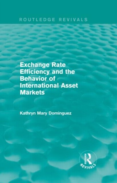 Exchange Rate Efficiency and the Behavior of International Asset Markets (Routledge Revivals)