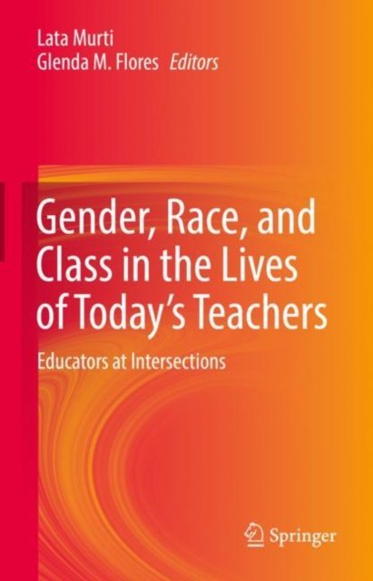 Gender, Race, and Class in the Lives of Today''s Teachers