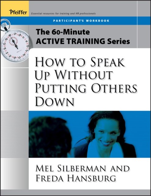 How to Speak Up Without Putting Others Down – The 60–Minute Active Training Series Participant's Workbook