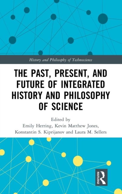 The Past, Present, and Future of Integrated History and Philosophy of Science
