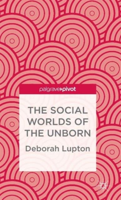 The Social Worlds of the Unborn