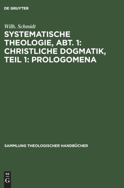 Systematische Theologie, Abt. 1: Christliche Dogmatik, Teil 1: Prologomena
