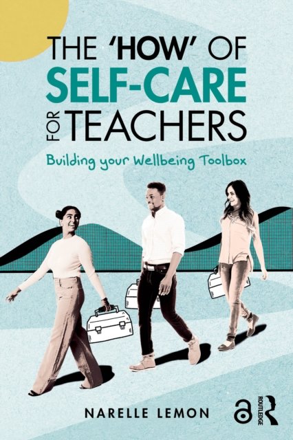 The ''How'' of Self-Care for Teachers