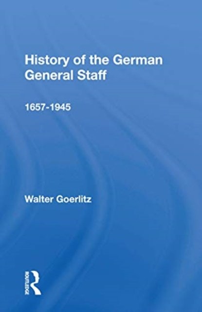 History Of The German General Staff 1657-1945