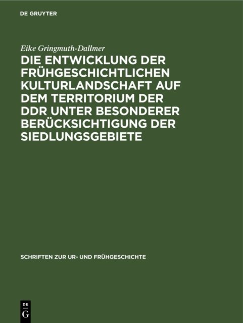 Die Entwicklung Der Fruhgeschichtlichen Kulturlandschaft Auf Dem Territorium Der DDR Unter Besonderer Berucksichtigung Der Siedlungsgebiete