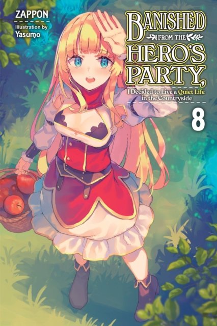 Banished from the Hero''s Party, I Decided to Live a Quiet Life in the Countryside, Vol. 8 (light novel)