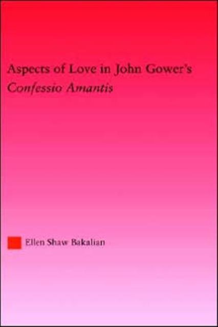 Aspects of Love in John Gower's Confessio Amantis