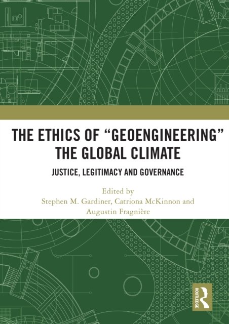 The Ethics of Geoengineering the Global Climate
