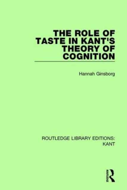 The Role of Taste in Kant''s Theory of Cognition