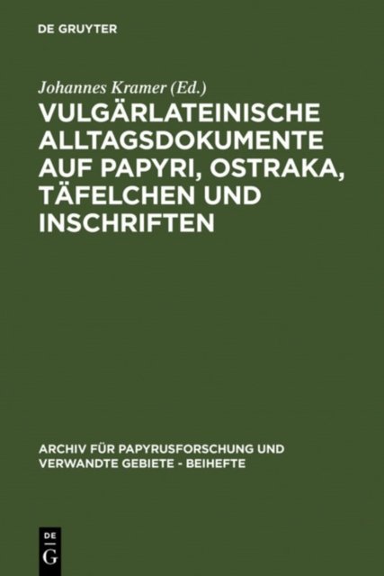 Vulgarlateinische Alltagsdokumente Auf Papyri, Ostraka, Tafelchen Und Inschriften