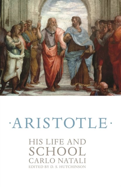 Aristotle – His Life and School