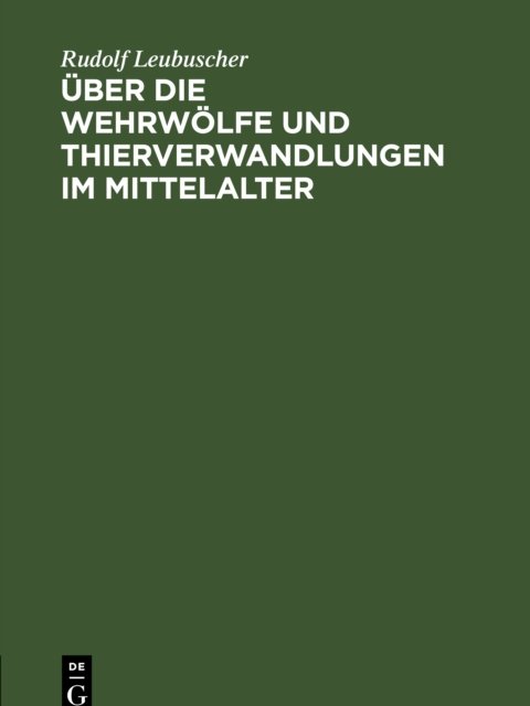 Uber Die Wehrwolfe Und Thierverwandlungen Im Mittelalter