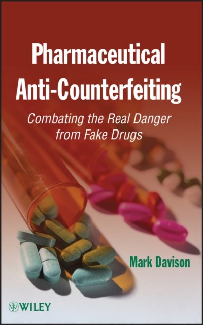 Pharmaceutical Anti–Counterfeiting – Combating the  Real Danger from Fake Drugs