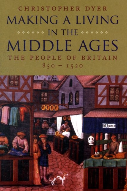 Making a Living in The Middle Ages Britain 850–1520