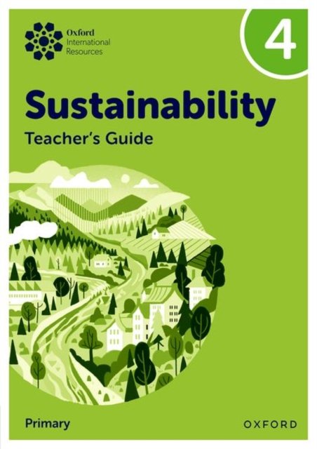 Oxford International Sustainability: Teacher''s Guide 4 (Primary)