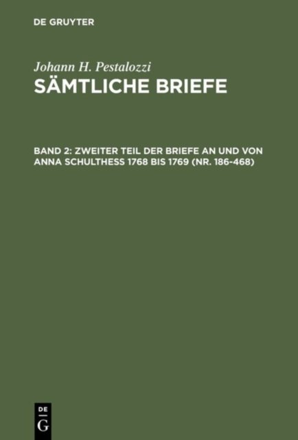 Zweiter Teil Der Briefe an Und Von Anna Schulthess 1768 Bis 1769 (Nr. 186-468)