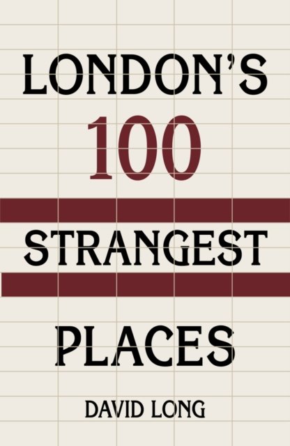 London''s 100 Strangest Places
