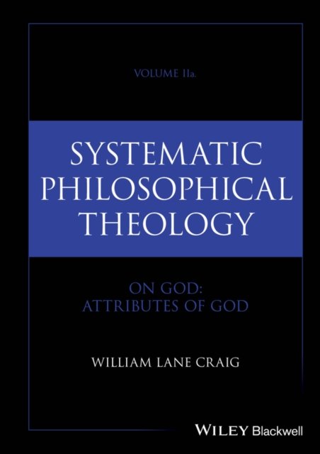 Systematic Philosophical Theology: Volume II On God: Attributes of God