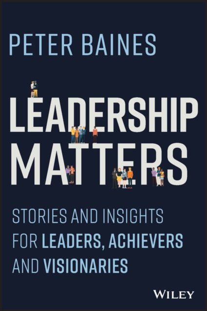 Leadership Matters – Stories and Insights for Leaders, Achievers, and Visionaries