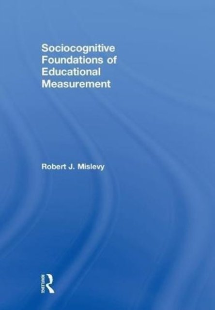 Sociocognitive Foundations of Educational Measurement