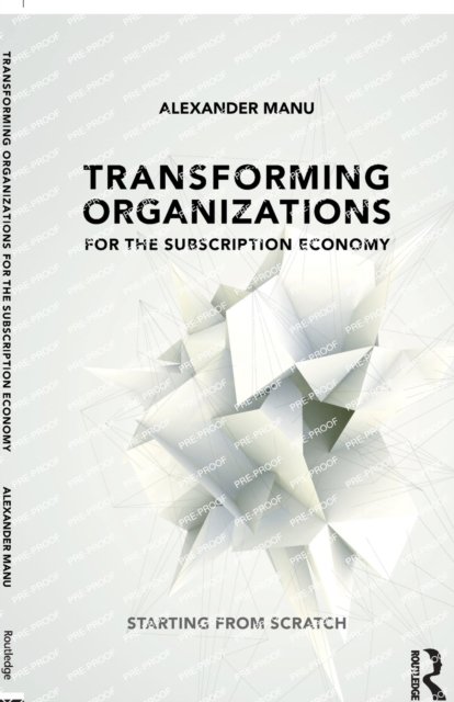 Transforming Organizations for the Subscription Economy