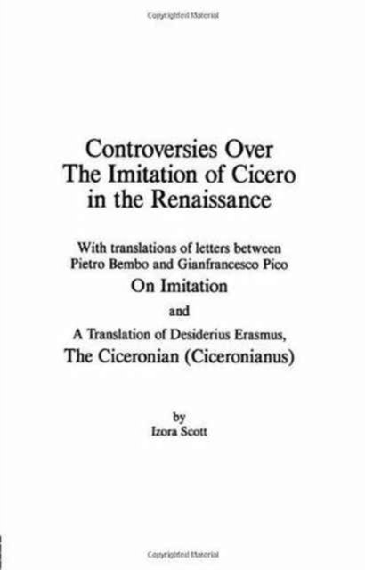 Controversies Over the Imitation of Cicero in the Renaissance