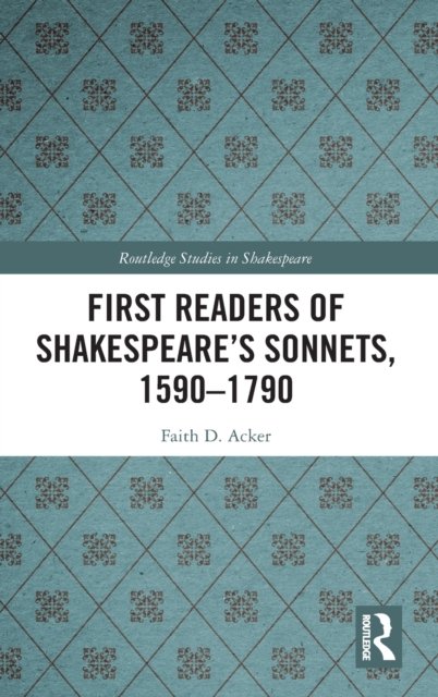 First Readers of Shakespeare’s Sonnets, 1590-1790