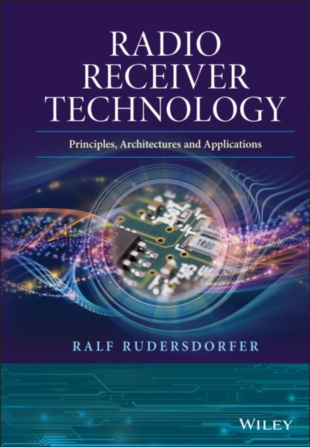 Radio Receiver Technology – Principles, Architectures and Applications