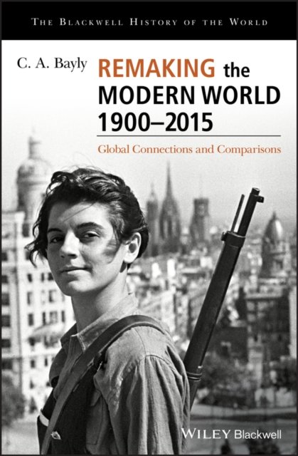 Remaking the Modern World 1900–2015 – Global Connections and Comparisons